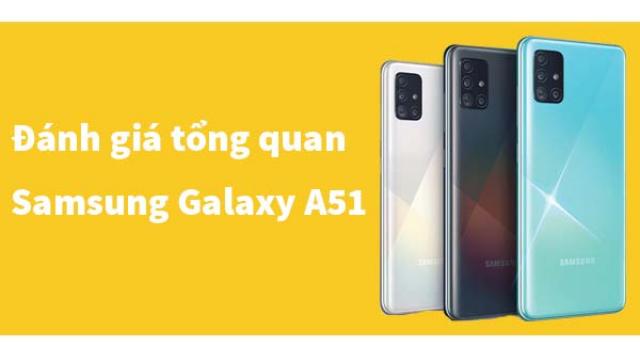 Đánh giá tổng quan và chi tiết Samsung Galaxy A51