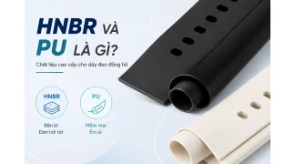 HNBR Là Gì? PU Là Gì? Tìm Hiểu Chất Liệu Dây Đeo Đồng Hồ Cao Cấp
